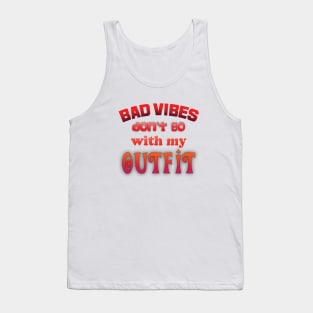 Bad vibes don't go with my outfit Tank Top